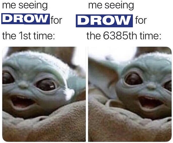 me seeing drow