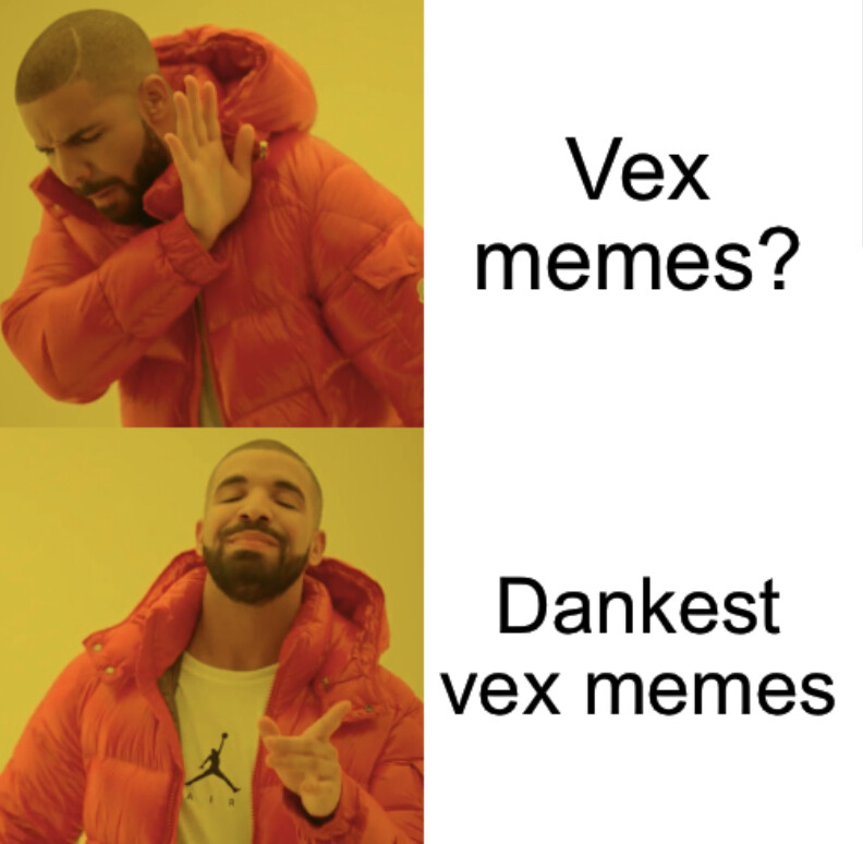 Dankest Vex Memes? - #3004 by Vexation-15486H - Chit-Chat / Rumor