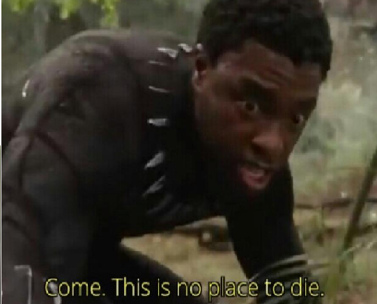 Come this is no place to die Meme Generator - Imgflip