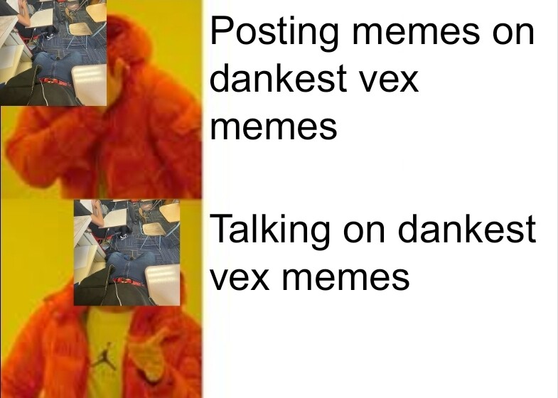 Dankest Vex Memes? - #3004 by Vexation-15486H - Chit-Chat / Rumor Mill -  VEX Forum